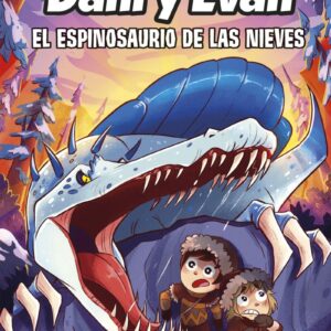 LAS AVENTURAS DE DANI Y EVAN 9 - EL ESPINOSAURIO DE LAS NIEVES