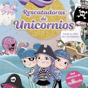 RESCATADORAS DE UNICORNIOS 4 - VIAJE AL PAIS DE LOS PIRATAS