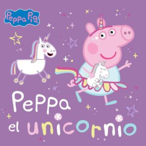 PEPPA PIG - UN CUENTO - PEPPA EL UNICORNIO