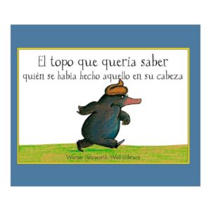 EL TOPO QUE QUERIA SABER QUIEN SE HABIA HECHO AQUELLO EN SU CABEZA