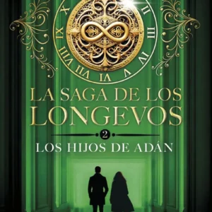LA SAGA DE LOS LONGEVOS 2 - LOS HIJOS DE ADAN