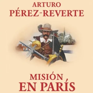 Misión en París (las aventuras del capitán alatriste 8)
