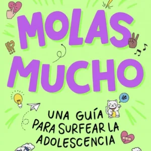 Molas Mucho - Una Guia Para Surfear La Adolescencia