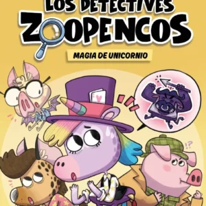 Los Detectives Zoopencos 4 - Magia De Unicornio