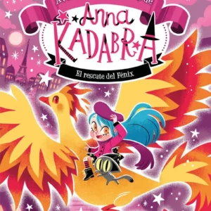Anna Kadabra - Aventuras Legendarias 4 - El Rescate Del Fenix